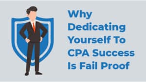 Why Dedicating Yourself to CPA Success is Fail Proof