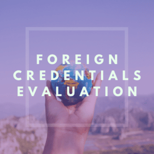 Foreign Credentials Evaluation