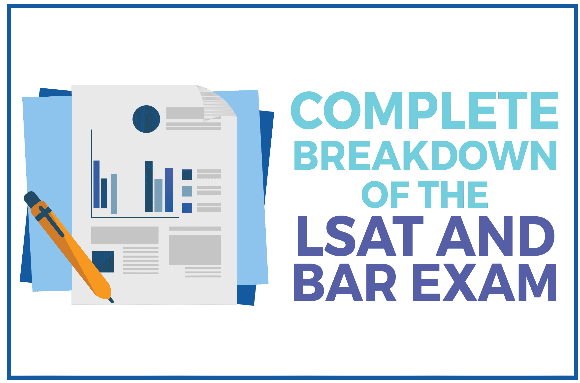 Here's The Complete Breakdown Bar Exam and LSAT FAQ [2023 Update]