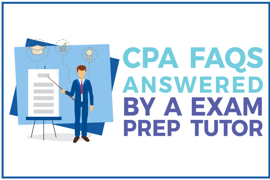 CPA FAQs Answered by a Prep Tutor